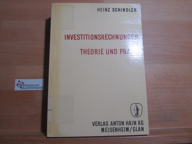 Investitionsrechnungen in Theorie und Praxis - Schindler, Heinz