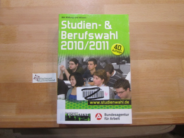 Studien- und Berufswahl Ausgabe 2010/2011: Informationen und Entscheidungshilfen  40. Auflage