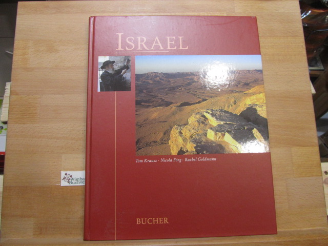 Israel. Text ; Rachel Goldmann. Fotogr. Tom Krausz / Bucher global - Förg, Nicola und Tom Krausz