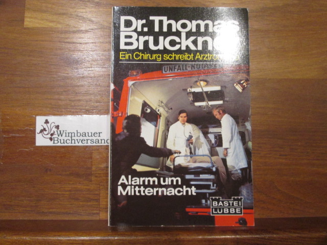 Alarm um Mitternacht : Arztroman. Gerd Hafner / Bastei Lübbe ; Bd. 51192 : Dr. Thomas Bruckner Dt. Erstveröff. - Hafner, Gerd (Verfasser)