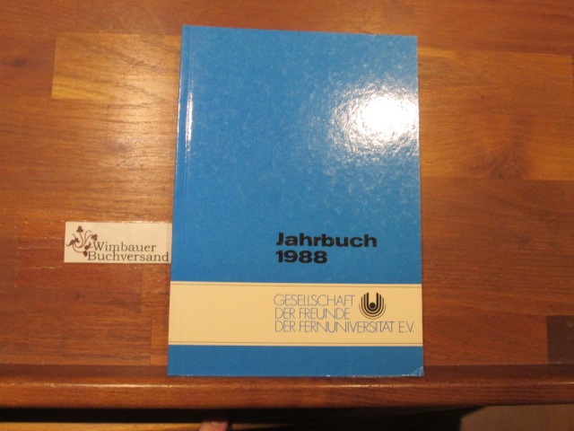 Jahrbuch 1988 Gesellschaft der Freunde der Fernuniversität Hagen e.V. ; Fernuniversität in Hagen