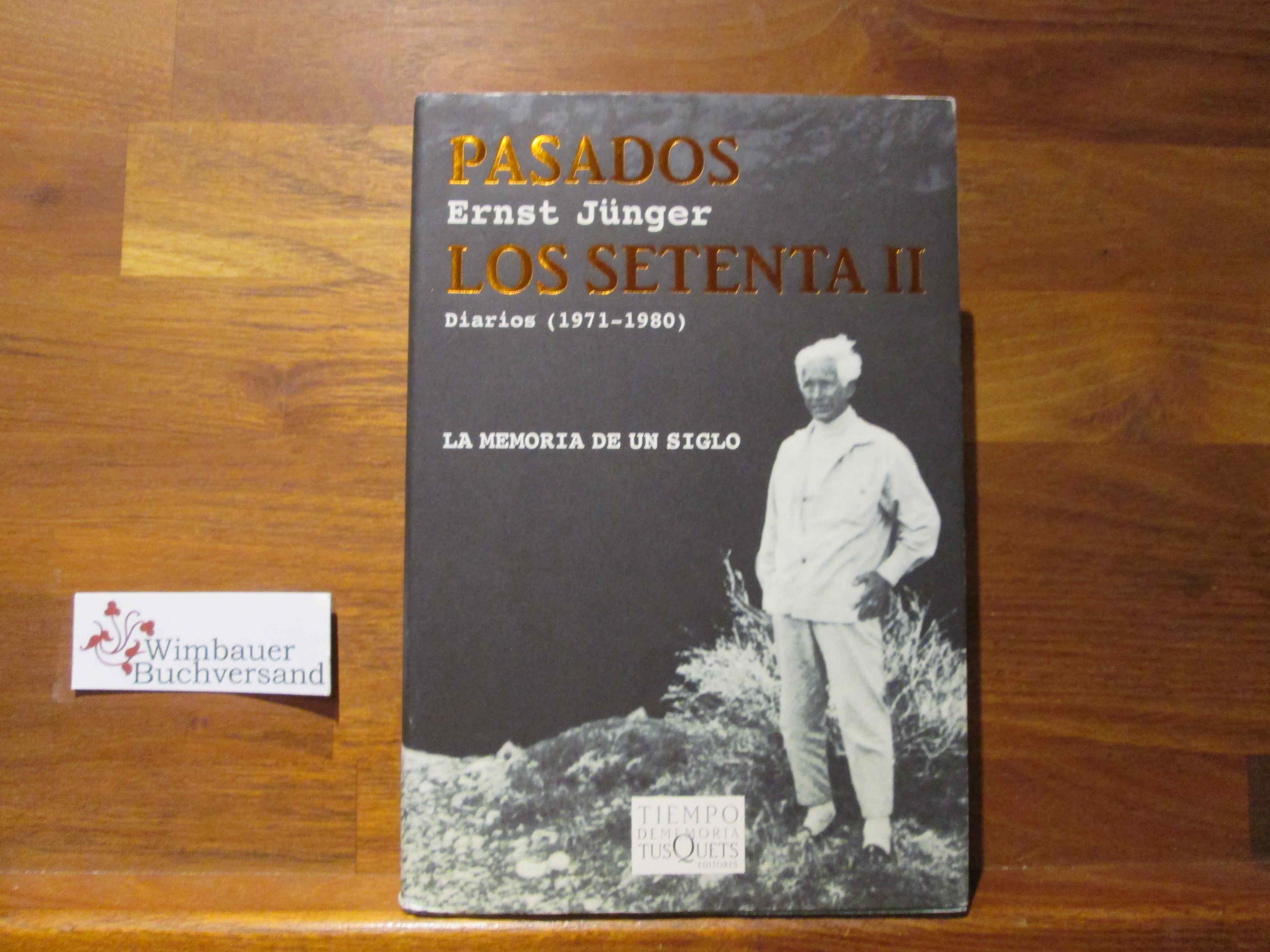 Pasados los setenta; Teil: 2., Diarios (1971 - 1980). trad. del alemán de / Jünger, Ernst: Radiaciones ; 4; Tiempo de memoria ; 45,5 1. ed. - Jünger, Ernst und Isabel Hernández