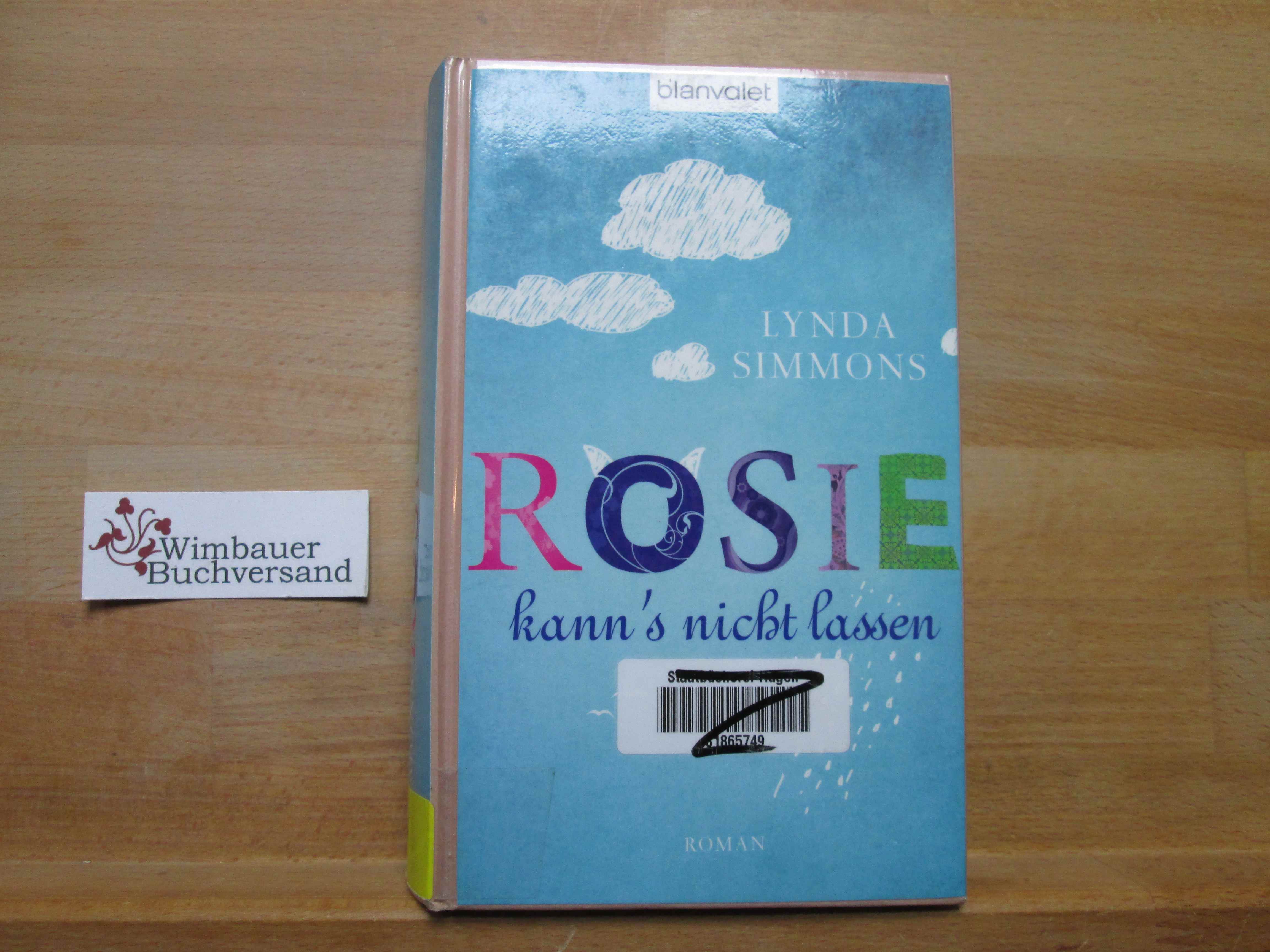 Rosie kann's nicht lassen : Roman. Lynda Simmons. Aus dem Engl. von Elfriede Peschel 1. Aufl. - Simmons, Lynda und Elfriede Peschel