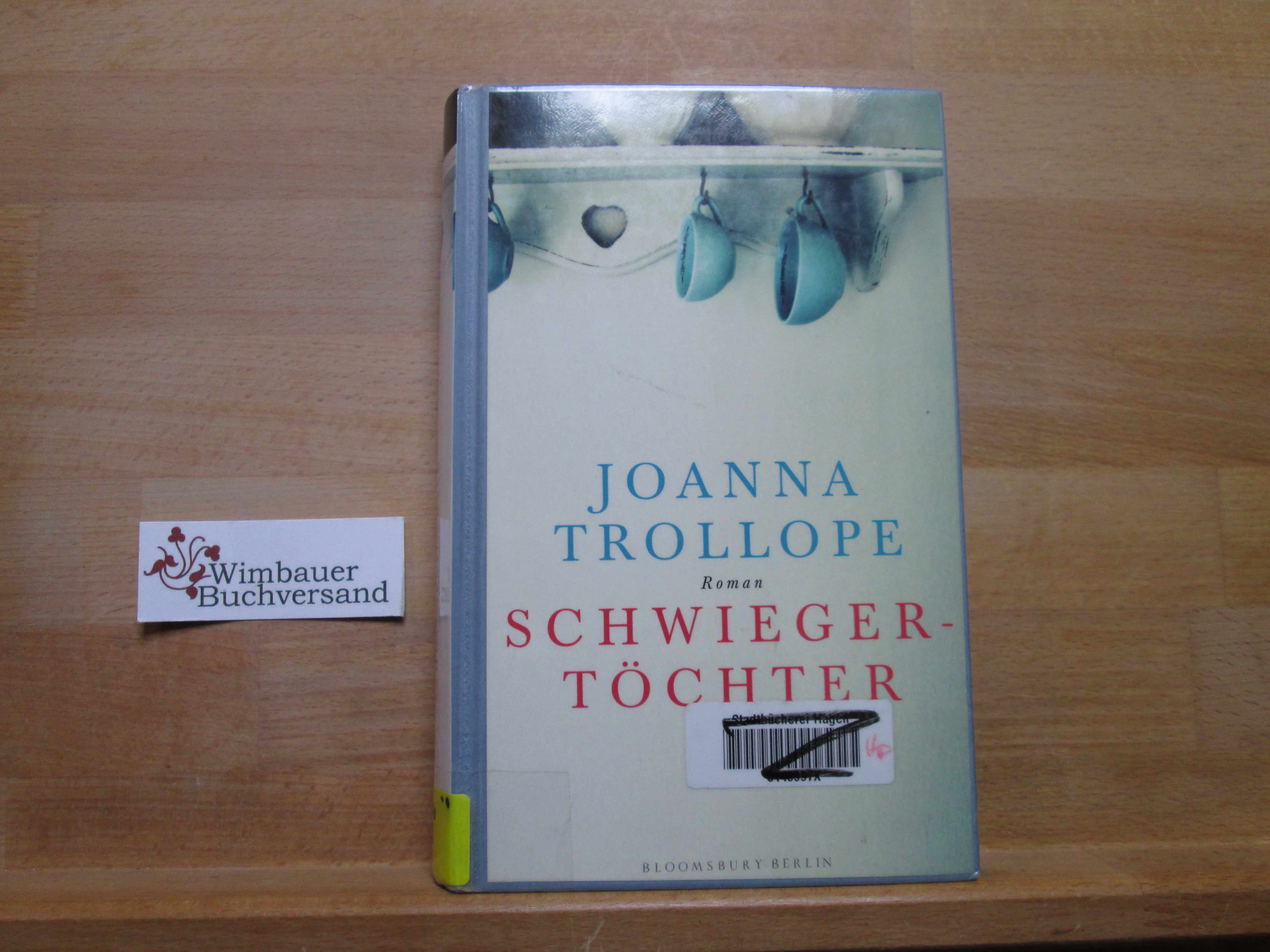 Schwiegertöchter : Roman. Joanna Trollope. Aus dem Engl. von Angelika Kaps - Trollope, Joanna und Angelika Kaps