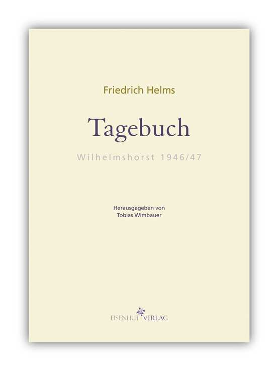 Tagebuch. Wilhelmshorst 1946 / 1947 Herausgegeben von Tobias Wimbauer  1. Auflage - Helms, Friedrich und Tobias Wimbauer