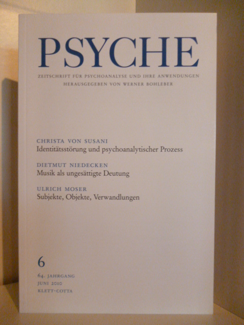 Psyche. Zeitschrift für Psychoanalyse und ihre Anwendungen. Nr. 6. 64. Jahrgang Juni 2010