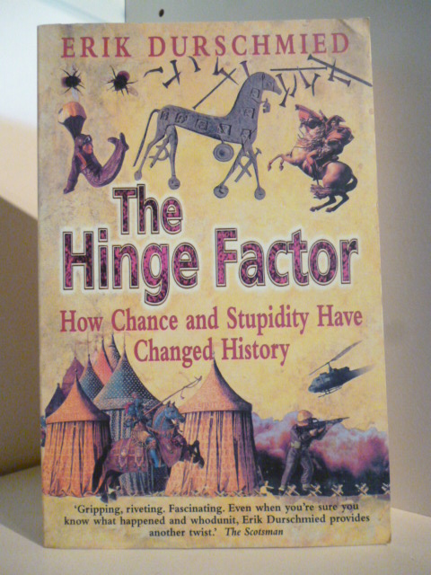 The Hinge Factor. How Chance and Stupidity have changed History (English Edition) - Durschmied, Erik