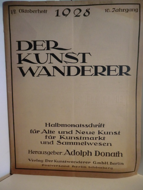 Herausgeber: Adolph Donath  Der Kunstwanderer 1. / 2. Oktoberheft 1928, 10. Jahrgang 