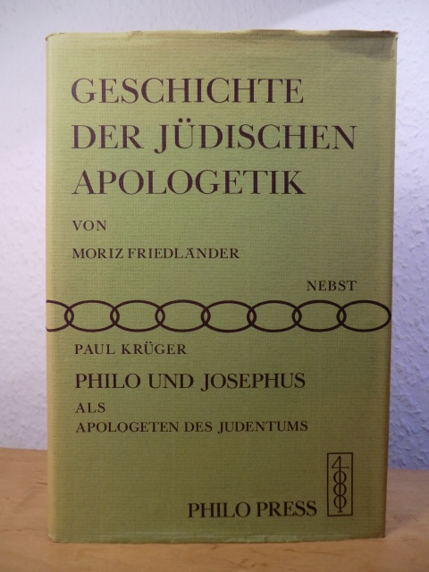 Friedlnder, Moriz:  Geschichte der jdischen Apologetik als Vorgeschichte des Christentums. Reprint der Ausgaben Zrich 1903 und Leipzig 1906 