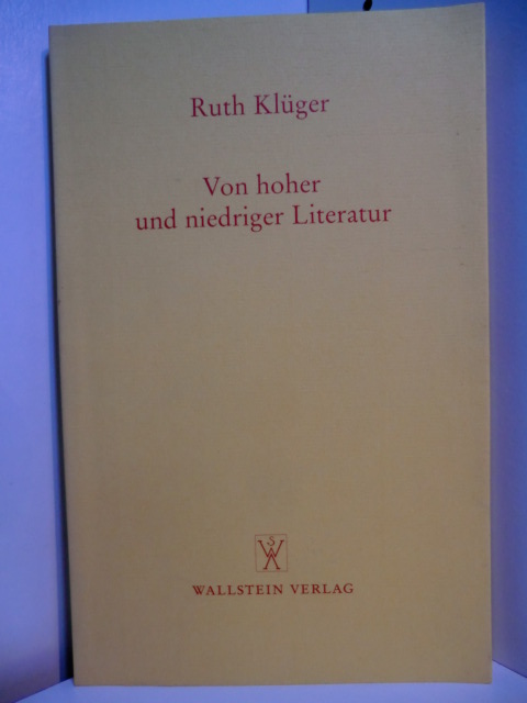 Von hoher und niedriger Literatur - Klüger, Ruth