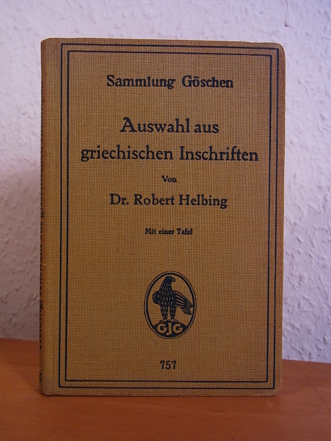 Auswahl aus griechischen Inschriften. Sammlung Göschen Band 757 - Helbing, Dr. Robert