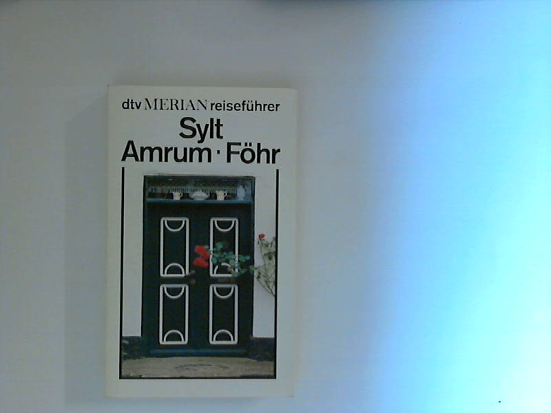 Sylt, Amrum, Föhr. 2., aktualisierte und überarb. Aufl.