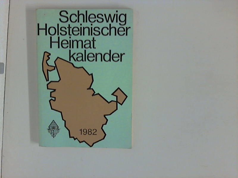 Freiwald, Karl-Heinz [Red.]: Schleswig-Holsteinischer Heimatkalender 1982 44. Jahrgang