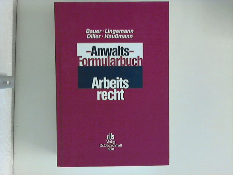 Anwalts-Formularbuch Arbeitsrecht : [mit CD]. - Bauer, Jobst-Hubertus