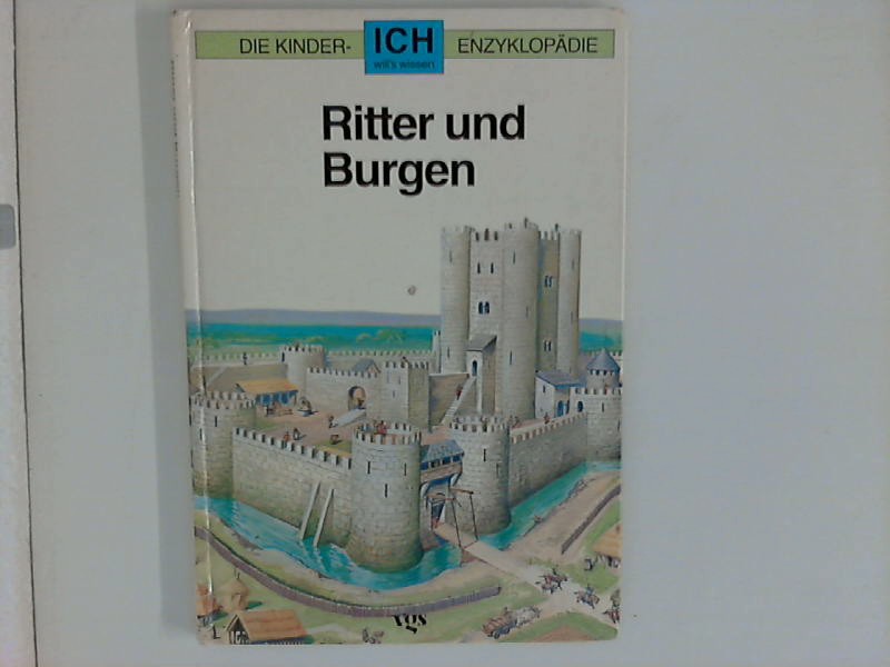 Ich will's wissen; Teil: Bd. 7., Ritter und Burgen. Ill. von Severino Baraldi. [Übers. aus d. Franz. u. Ital. von Nina Schindler] - Baraldi, Severino (Ill.)