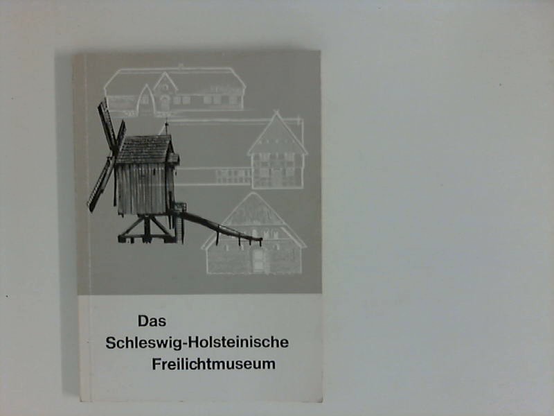 Das Schleswig-Holsteinische Freilichtmuseum : Häuser u. Hausgeschichten. 2., erw. Aufl.