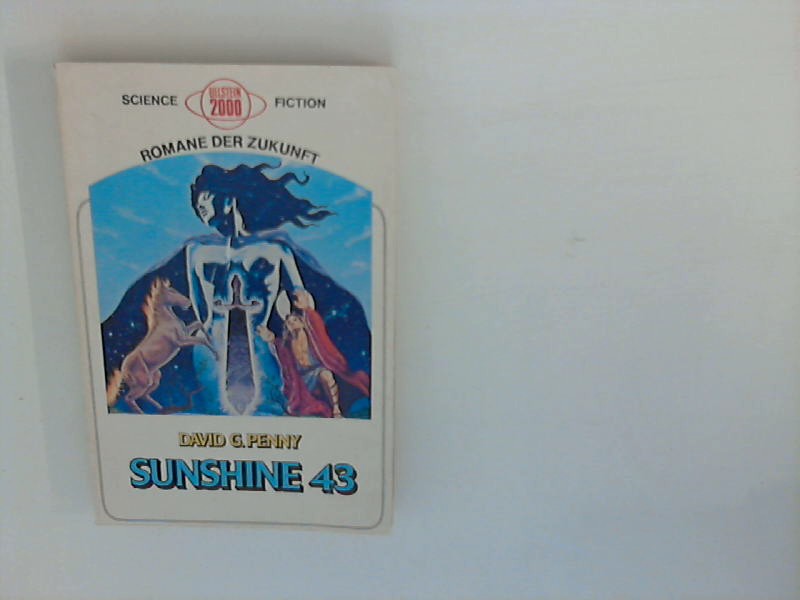 Penny, David G.: [Sunshine fourty-three] ; Sunshine 43 : Roman. Hrsg. von Walter Spiegl. Nachw. von Michael Nagula. [Aus d. Engl. übers. von Michael Nagula] / Ullstein-Buch ; Nr. 31030 : Ullstein 2000 : Science-fiction Dt. Erstausg.