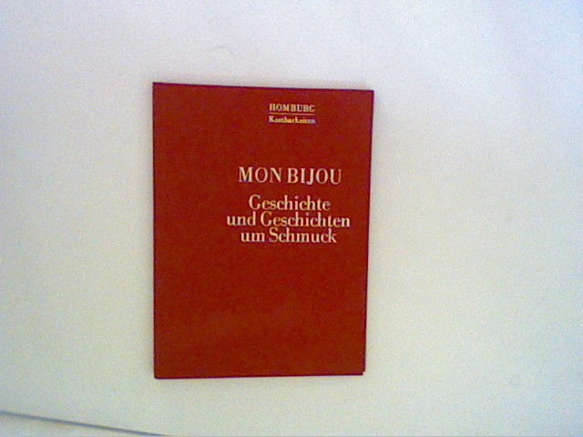 Mon Bijou. Geschichte und Geschichten um Schmuck (Homburg Kostbarkeiten) Auflage: 1.