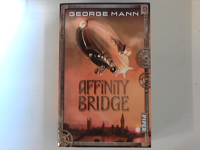 Affinity Bridge : Roman. Aus dem Amerikan. von Jürgen Langowski / Piper Fantasy