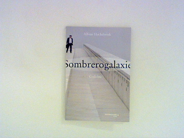 Sombrerogalaxie: Gedichte  Auflage: 1 - Huckebrink, Alfons