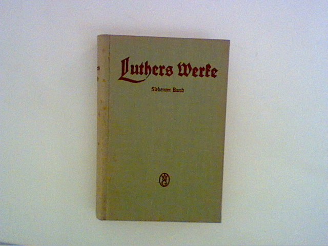 Luthers Werke in Auswahl. Bd. 7. Predigten - Hirsch, Emanuel