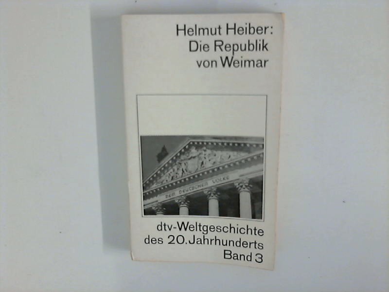 Die Republik von Weimar : dtv-Weltgeschichte des 20. Jahrhunderts ; Band 3. Originalausgabe, Band 3.
