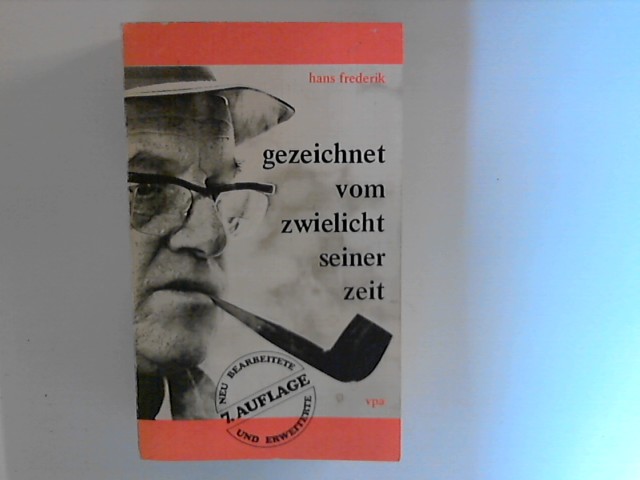 Frederik, Hans: Gezeichnet vom Zwielicht seiner Zeit. 7. Auflage
