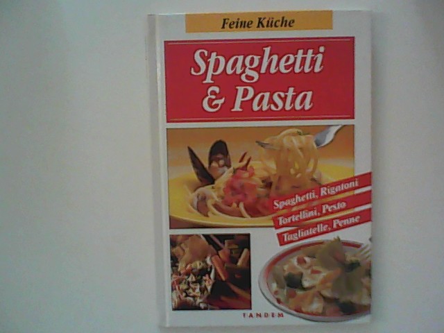 Spaghetti & Pasta : Spaghetti, Rigatoni, Tortellini, Pesto, Tagliatelle, Penne Feine Küche