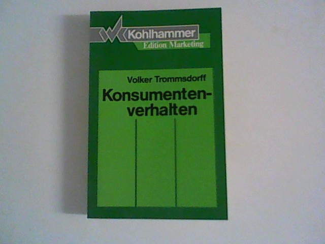 Konsumentenverhalten. Kohlhammer-Edition Marketing - Trommsdorff, Volker