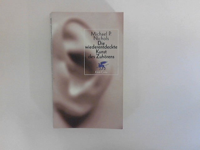 Die wiederentdeckte Kunst des Zuhörens. Aus dem Amerikan. übers. von Nils Thomas Lindquist - Nichols, Michael P.