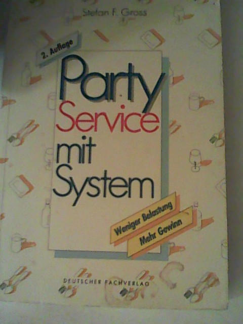 Party Service mit System. Weniger Belastung. Mehr Gewinn - Gross, Stefan F.