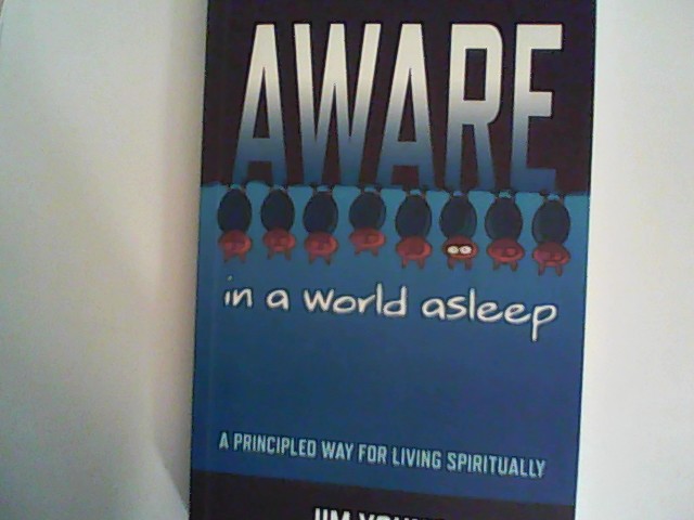 Aware in a World Asleep: A Principled Way for Living Spiritually - Young, Jim