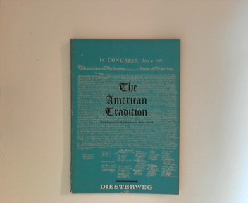 Dreyer, Wilhelm August: The American Tradition : Documents, addresses, speeches. Ed. and annotated.: Kurt Wächtler 2., überarb. u. erw. Aufl.