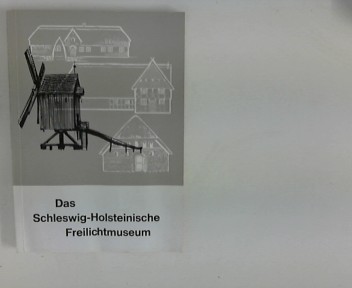 Das Schleswig-Holsteinische Freilichtmuseum : Häuser u. Hausgeschichten. 9., unveränd. Aufl., (200. - 240. Tsd.)