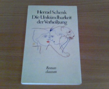 Die Unkündbarkeit der Verheissung : Roman.  1. Aufl. - Schenk, Herrad
