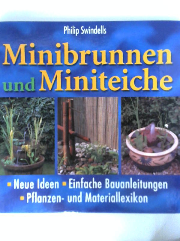 Minibrunnen und Miniteiche - Swindells, Philip