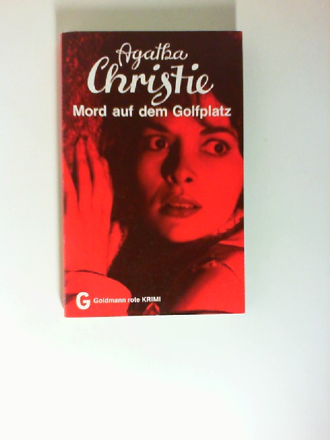 Mord auf dem Golfplatz : Kriminalroman = Murder on the links. Agatha Christie. [Aus d. Engl. übertr. von Friedrich Pütsch] / [Goldmann-Taschenbücher] ; 9 : rote Krimi [14. Aufl.]