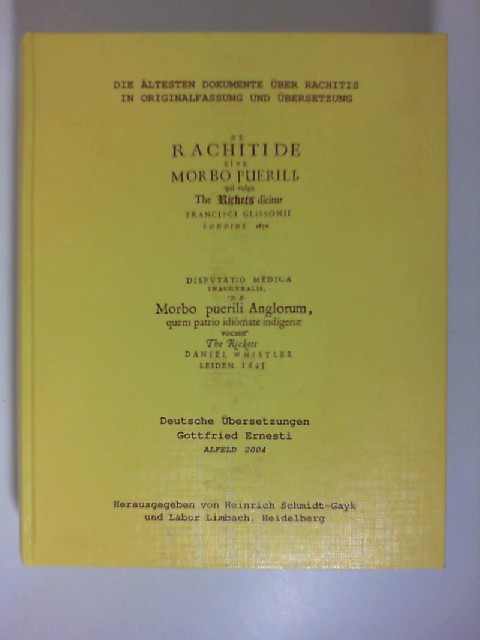 De Rachitide De Morbo puerili Anglorum - Die ältesten Dokumente über Rachitis in Originalfassung und Übersetzung - Schmidt-Gayk, Heinrich (Hg.)
