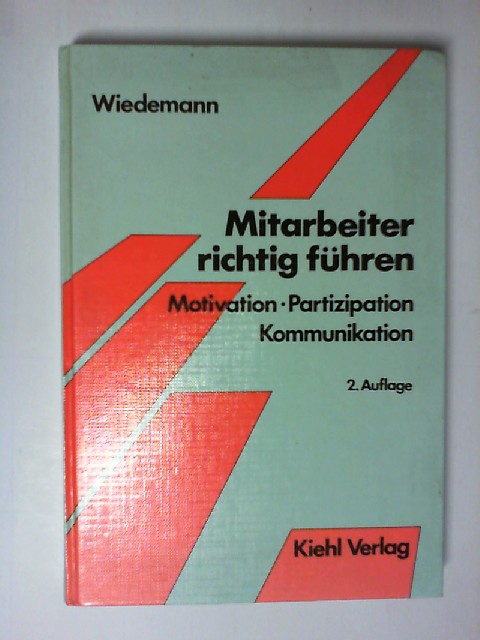 Mitarbeiter richtig führen: Motivation. Partizipation. Kommunikation  2., Aufl. - Wiedemann, Herbert
