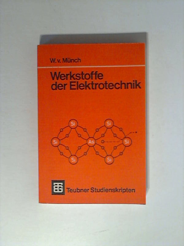 Werkstoffe der Elektrotechnik.  2. neubearb. u. erw. Aufl. - v. Münch, W.