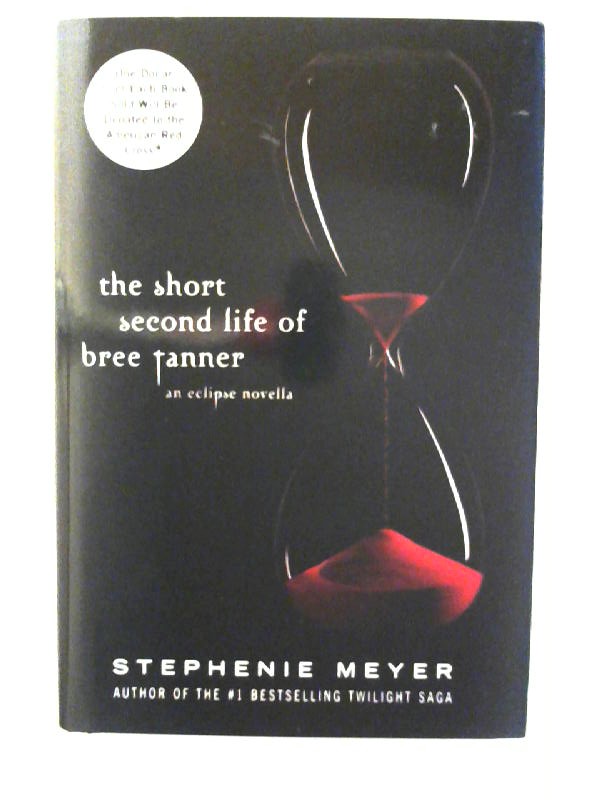 The Short Second Life of Bree Tanner: An Eclipse Novella. - Meyer, Stephenie