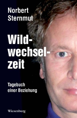 Wildwechselzeit Tagebuch einer Beziehung  Auflage: 1 - Sternmut, Norbert