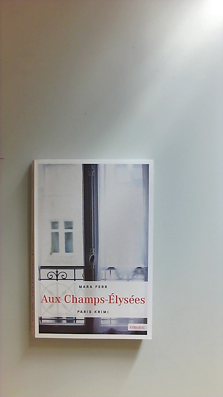 Aux Champs-Elysees Paris-Krimi; Emons: Kriminalroman Orig.-Ausg. - Ferr, Mara