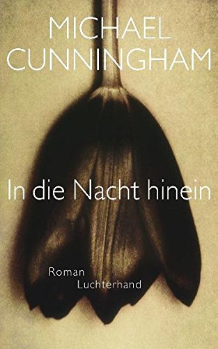 Cunningham,M.:In die Nacht hinein Roman - Cunningham, Michael und Georg Schmidt