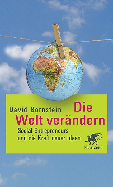 Die Welt verändern Social Entrepreneurs und die Kraft neuer Ideen 3., Aufl. - Bornstein, David