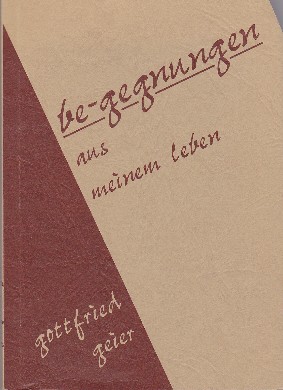 Be-gegnungen aus meinem Leben : Gedichte. von Gottfried Geier. Ill. von Günter Machacek 4. Aufl. - Geier, Gottfried und Günter [Ill.] Machacek