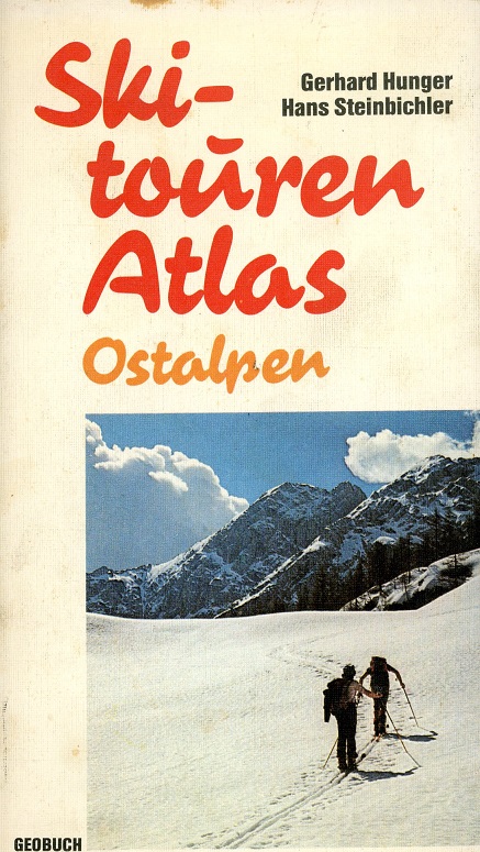 Skitouren-Atlas Ostalpen Bayerische Alpen - Österreich - Südtirol - Hunger, Gerhard, Felix Holzermayr und Hans Wagner