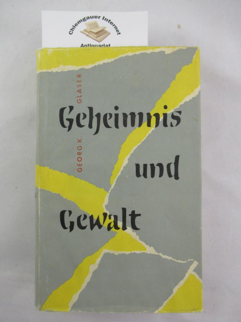 Glaser, Georg K.:  Geheimnis und Gewalt : Ein Bericht. 