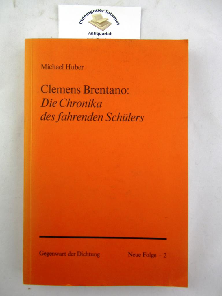 Clemens Brentano: Die Chronika des fahrenden Schülers. Eine Analyse der Figurenkonstellation und der kompositorischen Prinzipien der Urfassung.