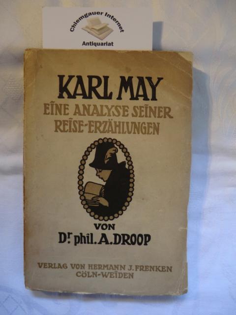 Dr. phil.A. Droop:  Karl May. Eine Analyse seiner Reise-Erzhlungen.  ERSTAUSGABE. 